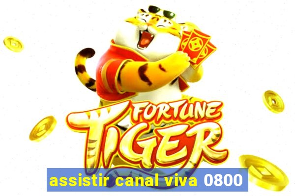 assistir canal viva 0800